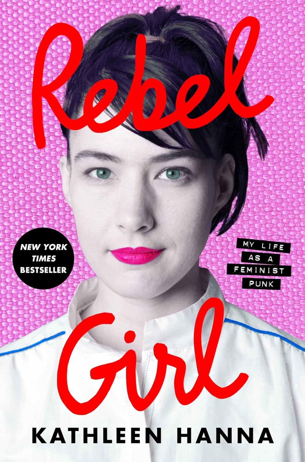 Rebel Girl by Kathleen Hanna